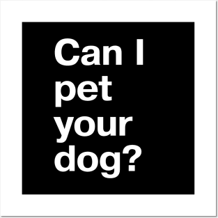 Can I pet your dog? Posters and Art